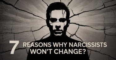 7 Reasons Why Narcissists Won't Change?