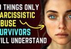 10 Things Only Narcissistic Abuse Survivors Will Understand