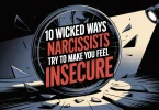 10 Wicked Ways Narcissists Try to Make You Feel Insecure