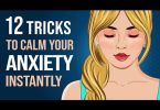 12 Simple Tricks to Instantly Calm Your Anxiety