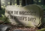 How The Narcissist Is On Mother’s Day?