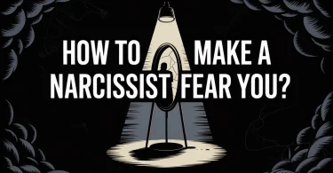 How To Make A Narcissist Fear You?