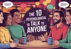 The 10 Psychological Tips to Talk to Anyone