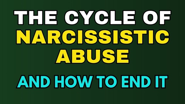 The Cycle Of Narcissistic Abuse And How To End It